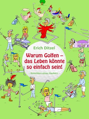 cover image of Warum Golfen--das Leben könnte so einfach sein!